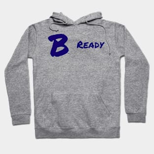 B Ready Hoodie